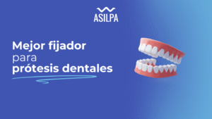 ¿Cuál es el mejor fijador para prótesis dentales? Clínica Asilpa